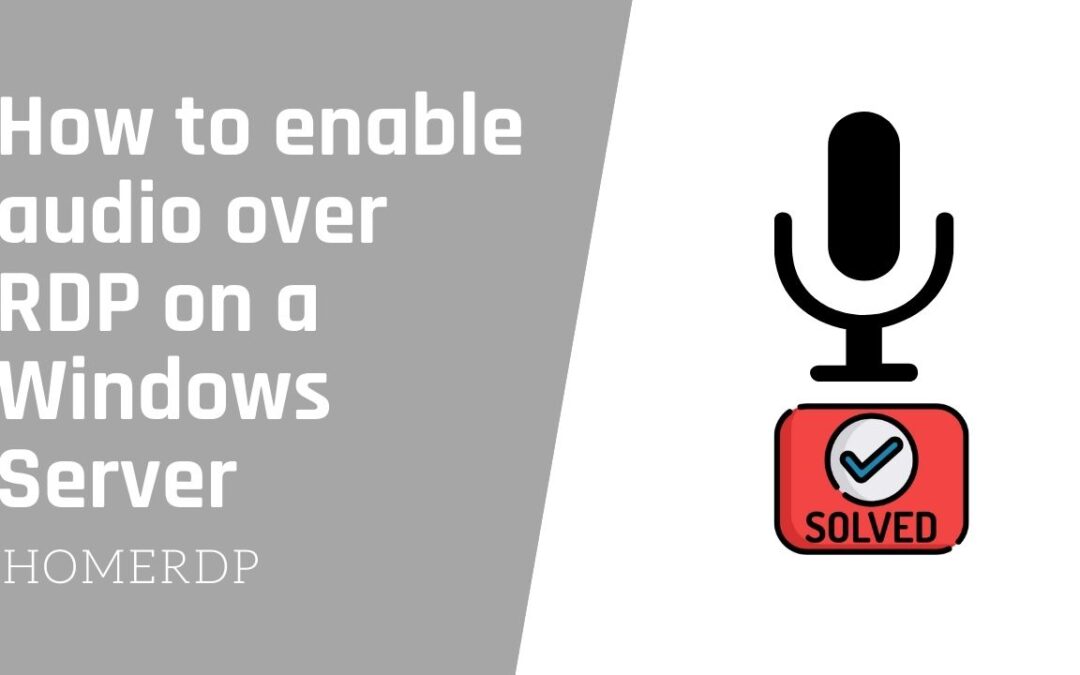 How to enable audio over RDP on a Windows Server
