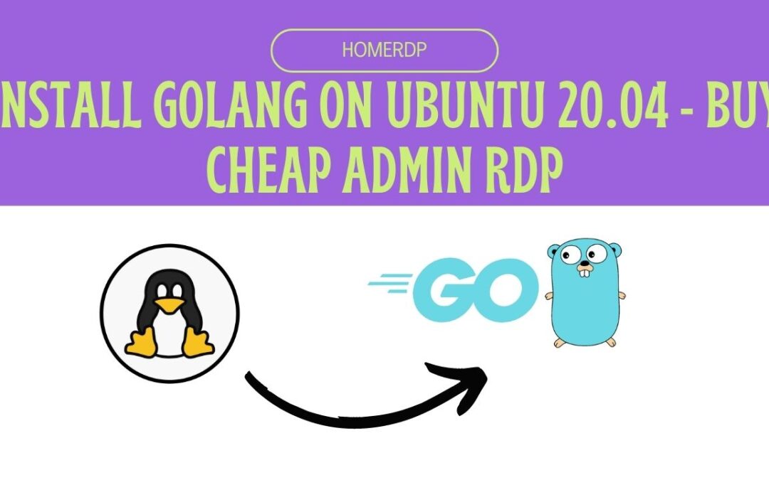 Install Golang on Ubuntu 20.04 – Buy Cheap Admin RDP
