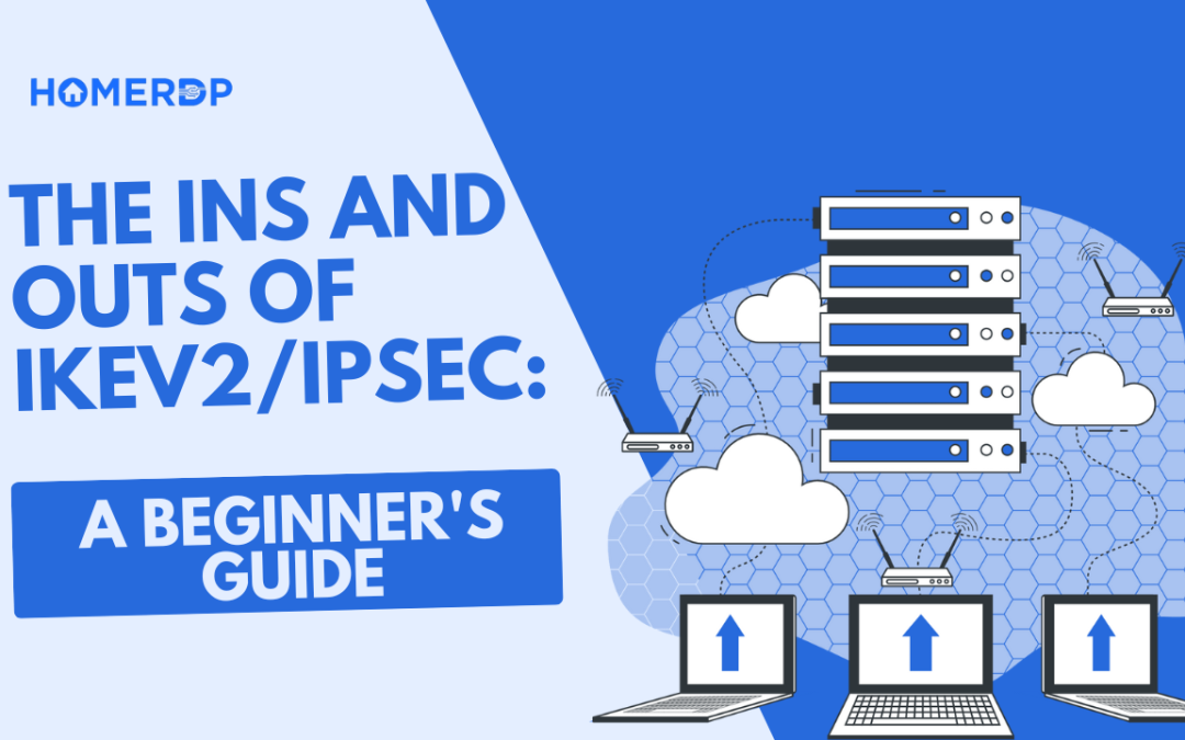 The Ins and Outs of IKEv2/IPsec: A Beginner’s Guide