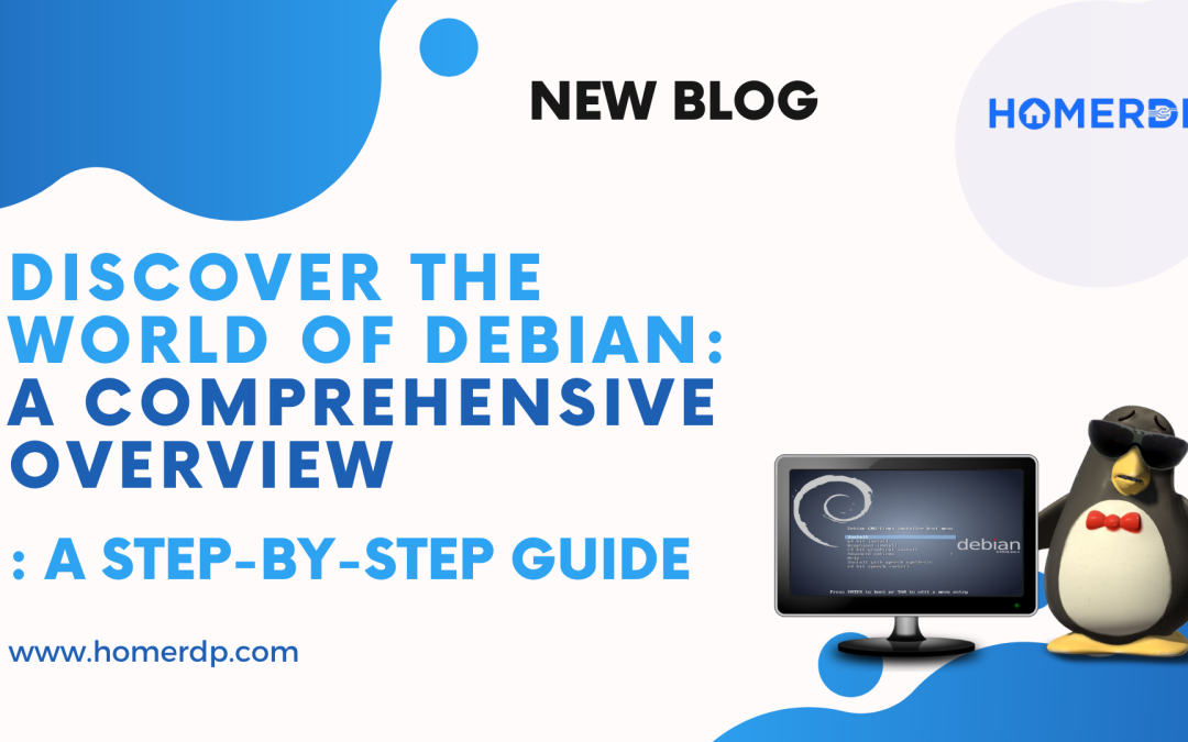 Discover the World of Debian: A Comprehensive Overview