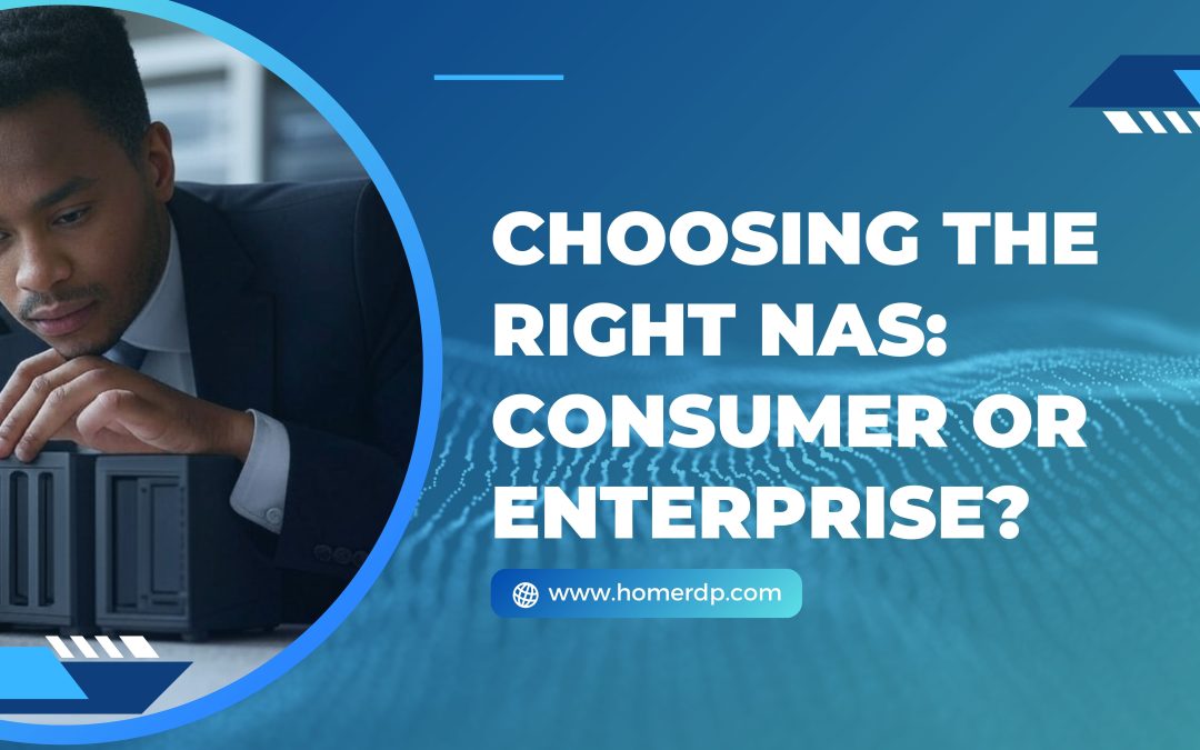 Choosing the Right NAS: Consumer or Enterprise? Let’s Break It Down