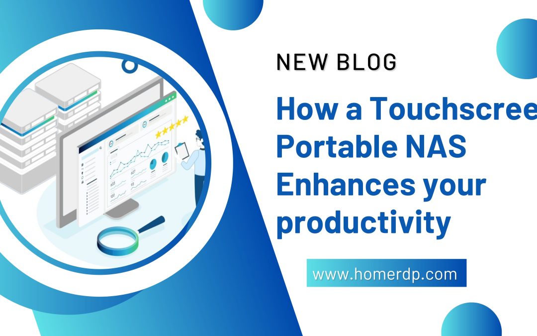 How a Touchscreen Portable NAS Enhances Your Productivity