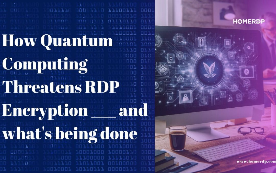 How Quantum Computing Threatens RDP Encryption—and What’s Being Done