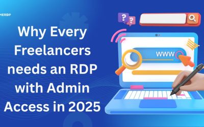 Why Every Freelancer Needs an RDP with Admin Access in 2025