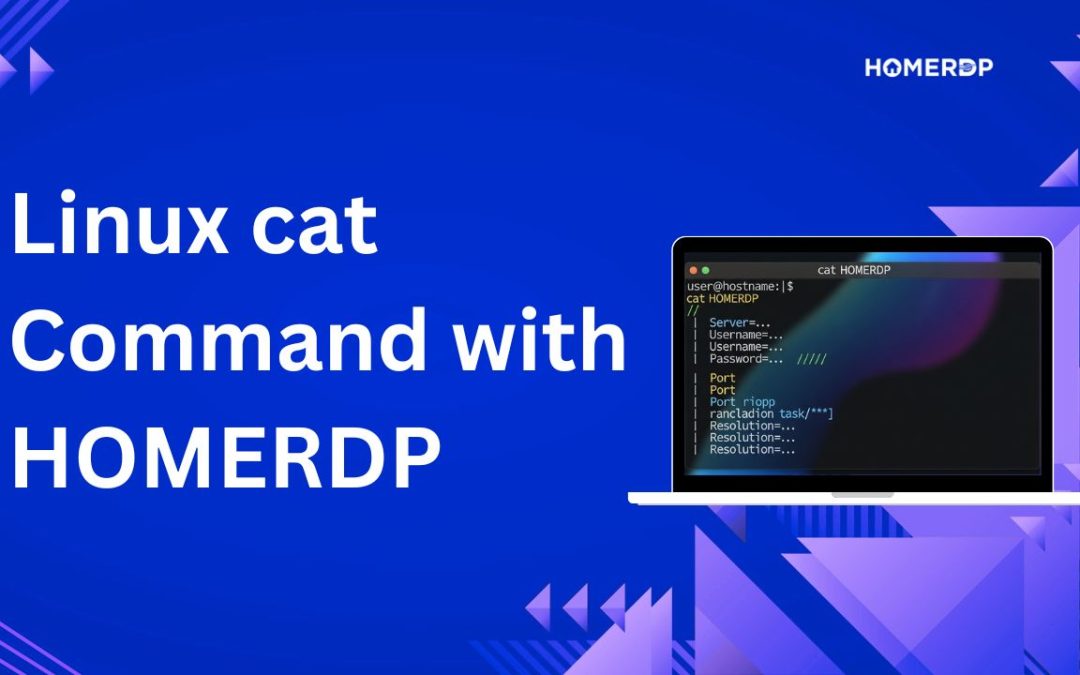 The Ultimate Guide to Linux cat Command with HomeRDP Integration