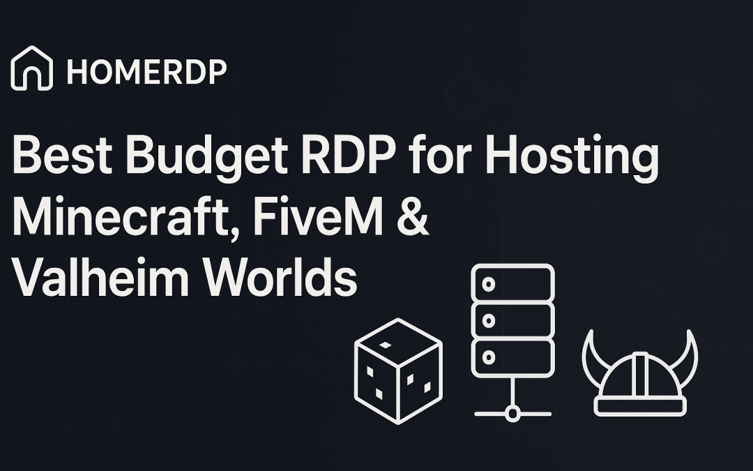 Best Budget RDP for Hosting Minecraft, FiveM & Valheim Worlds